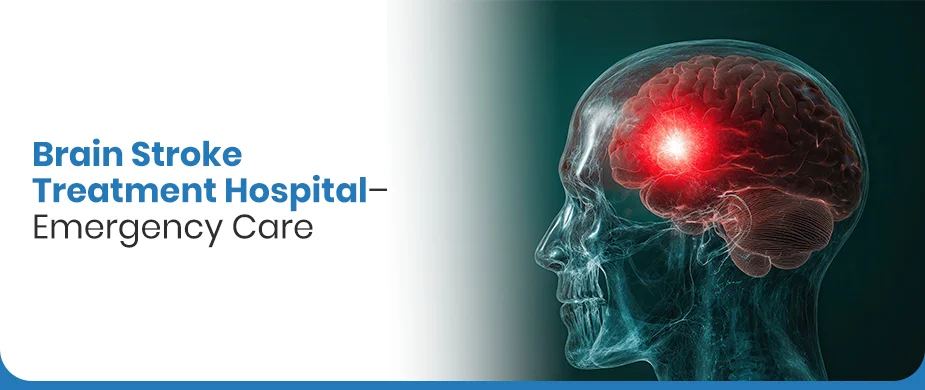 Brain Stroke Treatment Hospital – Emergency Care